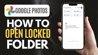 How to Open Locked Folder in Google Photos 2024 (Quick & Easy)