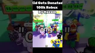 Kid Gets DONATED *100K ROBUX* By Hazem  #shorts