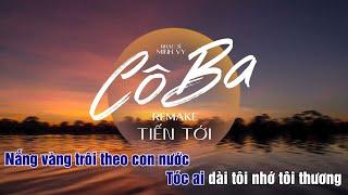 KARAOKE CÔ BA REMAKE - TIẾN TỚI | ĐÀNH LÒNG SAO HỠI EM ......