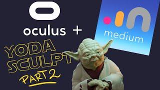 Yoda speed sculpt part 2; sculpting the body in VR