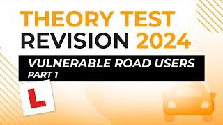 Vulnerable Road Users Part 1 | Theory Test Revision 2024