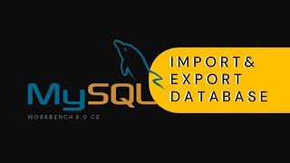 MySQL Workbench 8.0 CE | Import and Export Database