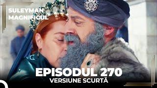 Suleyman Magnificul | Episodul 270 (Versiune Scurtă)