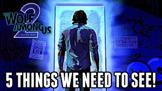 The Wolf Among Us:Season 2: 5 THINGS WE NEED IN WOLF 2! (Telltale Games)