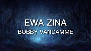 BOBBY VANDAMME - EWA ZINA [Lyrics]