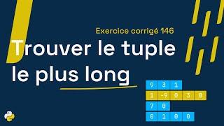 Exercice corrigé 146 : Programme qui trouve le tuple le plus long parmi un tuple de tuples | Python