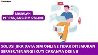 SOLUSI DATA SIM ONLINE TIDAK TERBACA SERVER PERPANJANG SIM DITOLAK KARNA DATA TIDAK DITEMUKAN SERVER