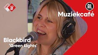 Blackbird - Green Lights | NPO Radio 2