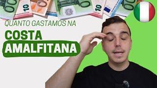 Quanto gastamos na COSTA AMALFITANA | A costa mais famosa da Itália