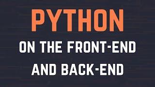 Python on the front-end? How to build an entire web app with only Python