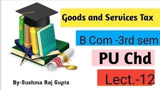 Goods and Services Tax/Composition Levy Scheme/B Com 3rd sem/ P U Chd