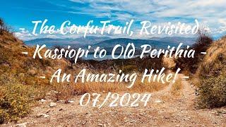 ~ The Corfu Trail, Revisited ~ Kassiopi to Old Perithia ~ An Amazing Hike! ~ 07/2024 ~ (4K HD)