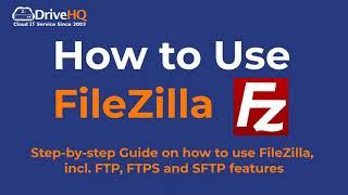 How To Use FileZilla FTP client - Connect to FTP, FTPS and SFTP servers