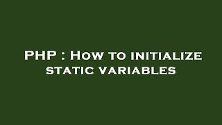 PHP : How to initialize static variables