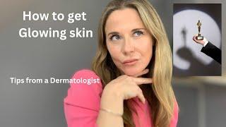 How to Get Glowing Skin. Tips from a Dermatologist