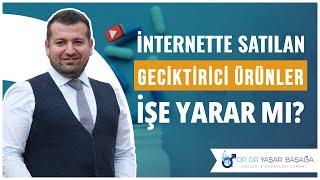 Geciktiriciler İşe Yarıyor Mu? - Dr. Yaşar Başağa, MD, FEBU