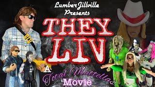 THEY LIV: A Movie by LumberJillville featuring the Total Mattellas