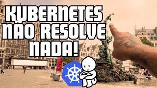 POR QUE SOMENTE O KUBERNETES NÃO É MAIS SUFICIENTE NO MERCADO ATUAL - Antuérpia