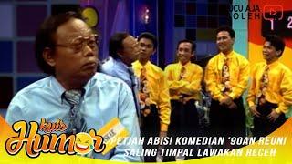 PETJAH ABIS! KOMEDIAN '90AN REUNI SALING TIMPAL LAWAKAN RECEH - KUIS HUMOR