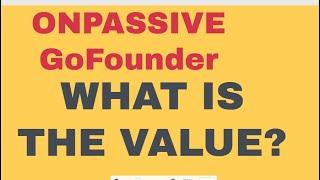 ONPASSIVE GOFOUNDER. WHAT IS THE VALUE?