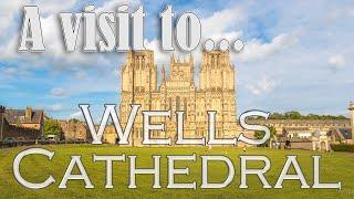 Our visit to Historic Wells Cathedral in Somerset