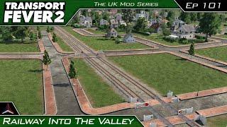 Transport Fever 2 - The UK Mods Series | Railway Into The Valley | #101