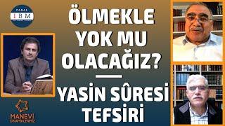 Ölmekle yok mu olacağız? & Yasin Suresi Tefsiri | Manevi Dinamiklerimiz