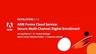 Adobe Developers Live | AEM Forms Cloud Service: Secure Multi-Channel Digital Enrollment