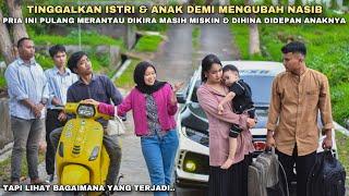 TINGGALKAN ISTRI & ANAK DEMI MENGUBAH NASIB, PRIA INI PULANG MERANTAU DIKIRA MASIH MISKIN‼️ternyata