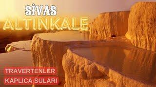 Sivas Altınkale / Sıcak Çermik | 4K