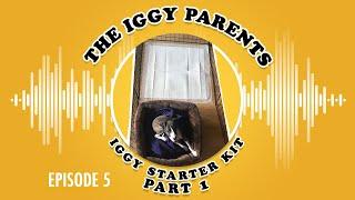 Episode 5 - Iggy Starter Kit (Part 1)