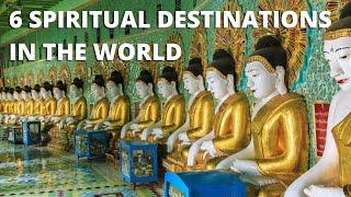 6 Spiritual Destinations In The World