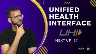 Unified Health Interface (UHI)? | Big brother of UPI !! | UHI |