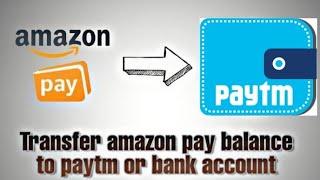 how to transfer Amazon pay balance to PayTM and Bank / Amazon pay balance ko Paytm aur mein kaise le