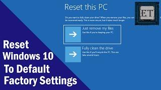 Windows 10 – How to Reset Your Computer to Factory Settings Without Installation Disc