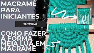 AULA DE MACRAMÊ BÁSICOCOMO FAZER O MEIO CÍRCULO COM O PONTO #festone #tutorial #passoapasso