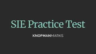 SIE Exam FREE Practice Test from KnopmanMarks.  Pause, Answer, and Hit Play for Correct Answer.