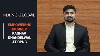  Raghav Khandelwal's Journey at DPNC Global LLP 