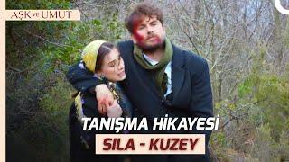 Sıla ve Kuzey Nasıl Tanıştı? | Aşk ve Umut