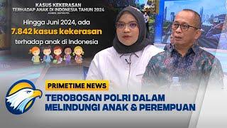 [FULL] Dialog - Terobosan Polri Dalam Melindungi Anak dan Perempuan [PRIMETIMENEWS]