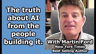 The Truth About AI From The People Building It: An Interview with Martin Ford