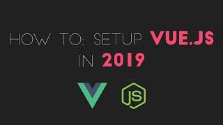 Vue.js Tutorial: Install and Setup Vue in 2019