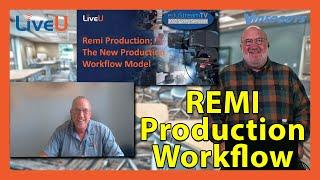 REMI Production: The New Production Workflow | eduStreamTV 2023