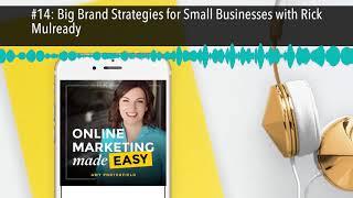 #14: Big Brand Strategies for Small Businesses with Rick Mulready