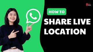 How To Share Live Location In Whatsapp