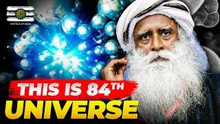 Sadhguru - 83 Universes Have Dissolved, This is 84th Universe 