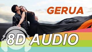 Gerua  8D Audio Song - Dilwale | Shah Rukh Khan | Kajol | Arijit Singh & Antara Mitra