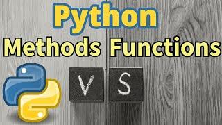 Difference between Python Methods vs Functions