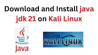 How to download install and configure Java jdk 21 on Kali Linux 2022/2023