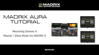 MADRIX AURA Tutorial - Recording Scenes In Master / Slave Mode Via MADRIX 5